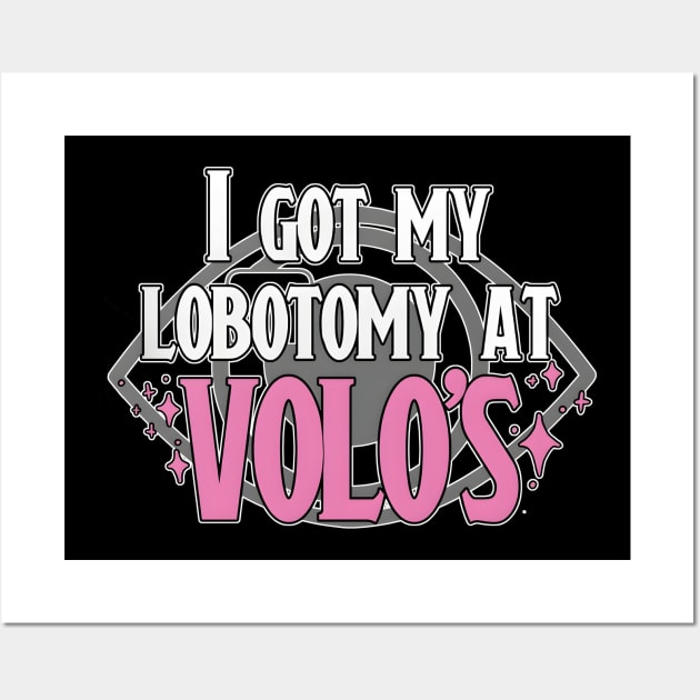 Lobotomy At Volo's Wall Art by GraphicTeeShop